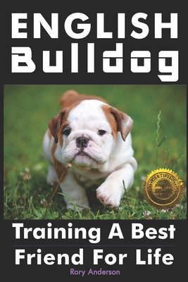 English Bulldog: Training a Best Friend for Life - Anderson, Rory