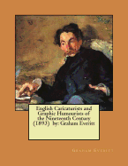 English Caricaturists and Graphic Humourists of the Nineteenth Century (1893) by: Graham Everitt / William Rodgers Richardson