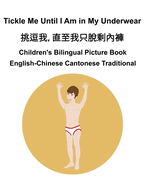 English-Chinese Cantonese Traditional Tickle Me Until I Am in My Underwear /  Children's Bilingual Picture Book