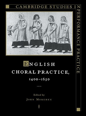 English Choral Practice, 1400-1650 - Morehen, John (Editor)