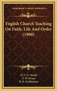 English Church Teaching on Faith, Life and Order (1908)