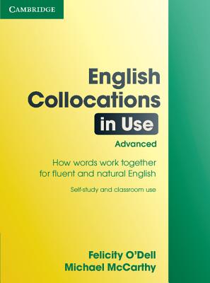 English Collocations in Use: Advanced - O'Dell, Felicity, and McCarthy, Michael