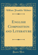 English Composition and Literature (Classic Reprint)