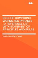 English Compound Words and Phrases: A Reference List with Statement of Principles and Rules