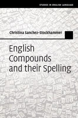 English Compounds and their Spelling - Sanchez-Stockhammer, Christina