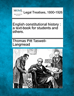 English Constitutional History: A Text-Book for Students and Others