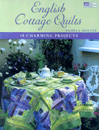 English Cottage Quilts: 10 Charming Projects