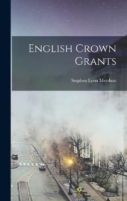 English Crown Grants - Mershon, Stephen Lyon