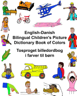 English-Danish Bilingual Children's Picture Dictionary Book of Colors Tosproget billedordbog i farver til brn
