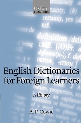 English Dictionaries for Foreign Learners: A History - Cowie, A P