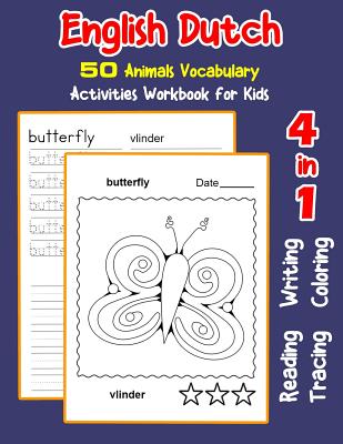 English Dutch 50 Animals Vocabulary Activities Workbook for Kids: 4 in 1 reading writing tracing and coloring worksheets - Nyman, Irene