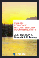 English Economic History: Selected Documents, Part I