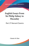 English Essays from Sir Philip Sidney to Macaulay: Part 27 Harvard Classics