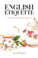 English Etiquette: The Motivation Behind the Manners 2019