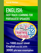 English: FAST TRACK LEARNING FOR PORTUGUESE SPEAKERS: The 1000 most English words with 3.000 phrase examples.