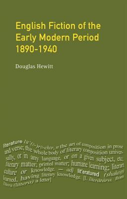 English Fiction of the Early Modern Period: 1890-1940 - Hewitt, Douglas