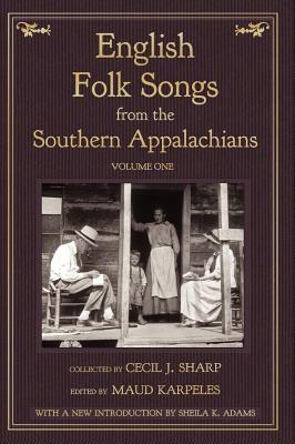 English Folk Songs from the Southern Appalachians, Vol 1 - Sharp, Cecil J, and Karpeles, Maud (Editor)