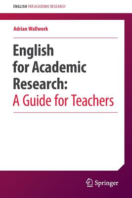 English for Academic Research: A Guide for Teachers - Wallwork, Adrian