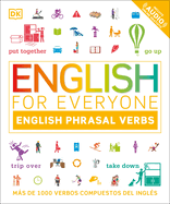 English for Everyone English Phrasal Verbs: Ms de 1000 Verbos Compuestos del Ingls