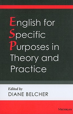 English for Specific Purposes in Theory and Practice - Belcher, Diane (Editor)