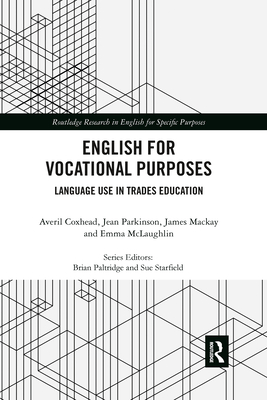 English for Vocational Purposes: Language Use in Trades Education - Coxhead, Averil, and Parkinson, Jean, and MacKay, James