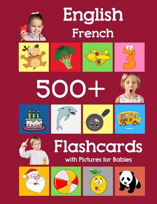 English French 500 Flashcards with Pictures for Babies: Learning homeschool frequency words flash cards for child toddlers preschool kindergarten and kids - Brighter, Julie