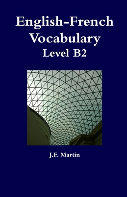 English-French Vocabulary - Level B2 - Martin, J F