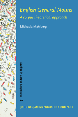 English General Nouns: A Corpus Theoretical Approach - Mahlberg, Michaela