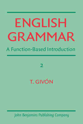English Grammar: A Function-Based Introduction. Volume II - Givn, T