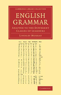 English Grammar: Adapted to the Different Classes of Learners - Murray, Lindley