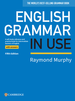 English Grammar in Use Book with Answers: A Self-Study Reference and Practice Book for Intermediate Learners of English - Murphy, Raymond