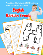 English Haitian Creole Practice Alphabet ABCD letters with Cartoon Pictures: Pratike lt angle alfab kreyl ayisyen ak foto desen