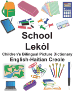 English-Haitian Creole School/Lek?l Children's Bilingual Picture Dictionary