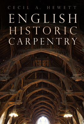 English Historic Carpentry - Hewett, Cecil A.