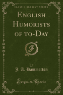 English Humorists of To-Day (Classic Reprint)