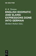 English Idiomatic and Slang Expressions Done Into German