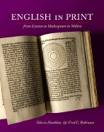 English in Print: From Caxton to Shakespeare to Milton - Hotchkiss, Valerie, and Robinson, Fred C