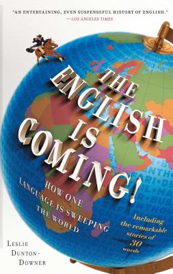 English Is Coming!: How One Language Is Sweeping the World - Dunton-Downer, Leslie