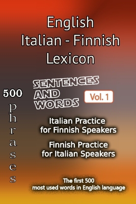 English Italian Finnish Lexicon - Volume 1: Most common words and everyday usage phrases. - Helloword, and Bookdepth, and Laine, Eevi
