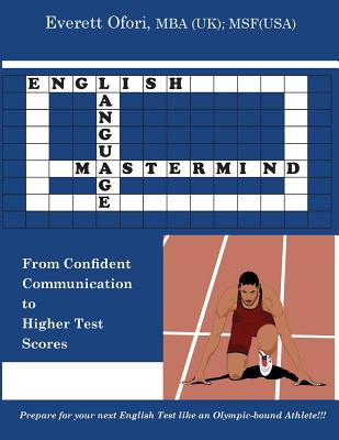 English Language Mastermind: From Confident Communication to Higher Test Scores - Ofori, Everett