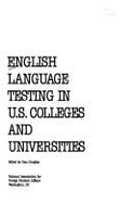 English Language Testing in U.S. Colleges and Universities - Douglas, Dan (Editor)