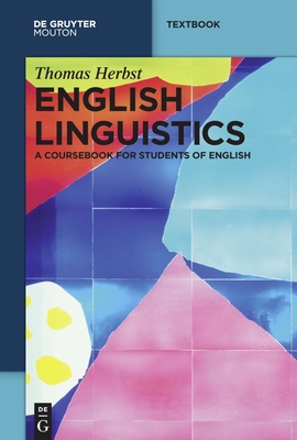 English Linguistics: A Coursebook for Students of English - Herbst, Thomas