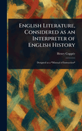 English Literature, Considered as an Interpreter of English History