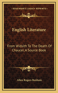 English Literature: From Widsith to the Death of Chaucer, a Source Book
