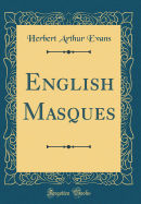 English Masques (Classic Reprint)