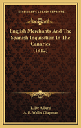 English Merchants and the Spanish Inquisition in the Canaries (1912)