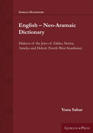 English - Neo-Aramaic Dictionary: Dialects of the Jews of Zakho, Nerwa, Amidya and Dehok (North-West Kurdistan)