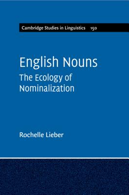 English Nouns: The Ecology of Nominalization - Lieber, Rochelle