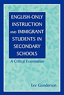 English-Only Instruction and Immigrant Students in Secondary Schools: A Critical Examination