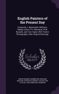 English Painters of the Present Day: Essays by J. Beavington Atkinson, Sidney Colvin, P.G. Hamerton, W.M. Rossetti, and Tom Taylor; With Twelve Photographs, After Original Drawings